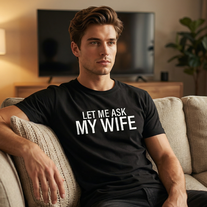 🔥🎁Nyhet 50 % RABATT🔥👕”Let Me Ask My Wife” Rolig tryckt T-shirt för män