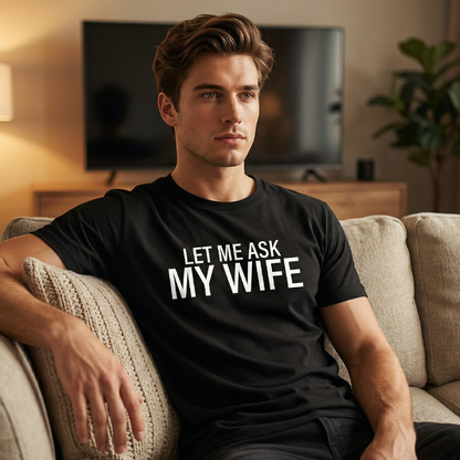 🔥🎁Nyhet 50 % RABATT🔥👕”Let Me Ask My Wife” Rolig tryckt T-shirt för män