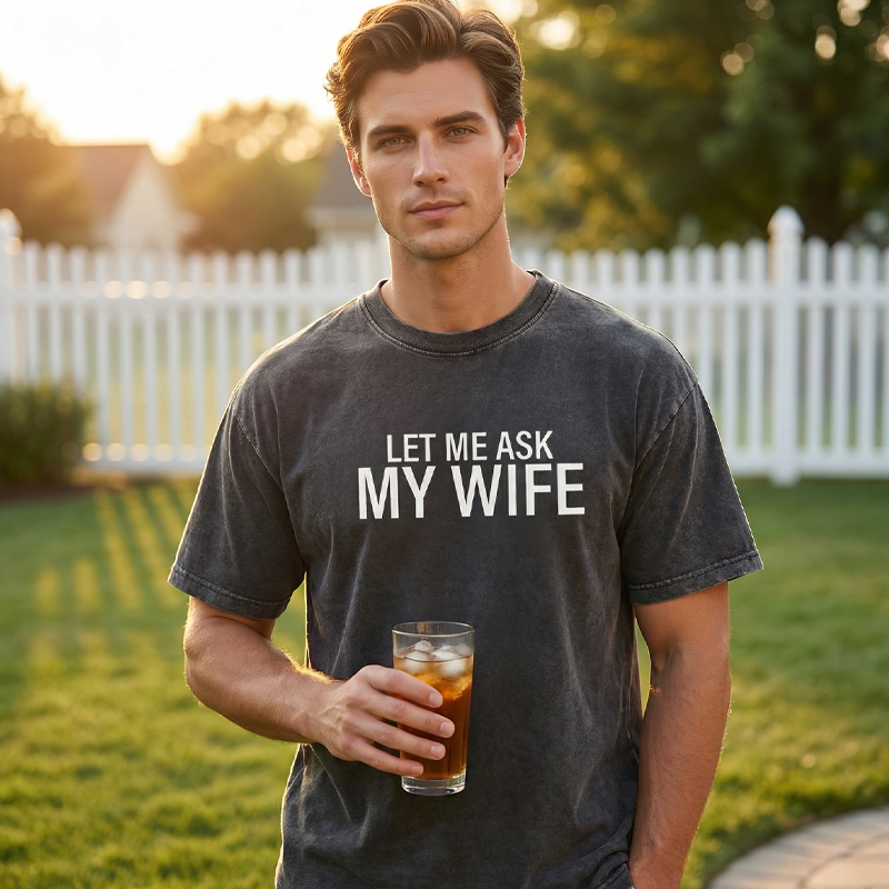 🔥🎁Nyhet 50 % RABATT🔥👕”Let Me Ask My Wife” Rolig tryckt T-shirt för män